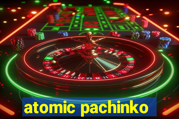 atomic pachinko